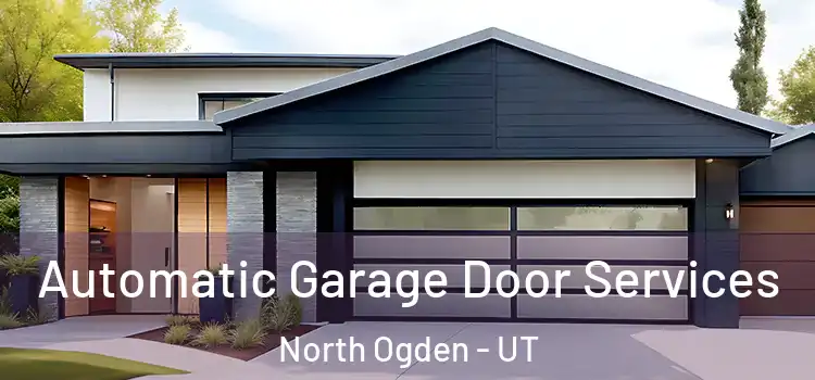  Automatic Garage Door Services North Ogden - UT