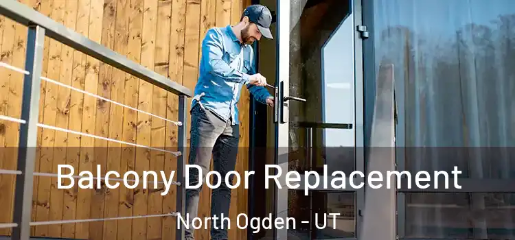  Balcony Door Replacement North Ogden - UT