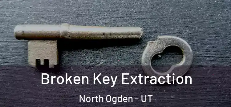  Broken Key Extraction North Ogden - UT