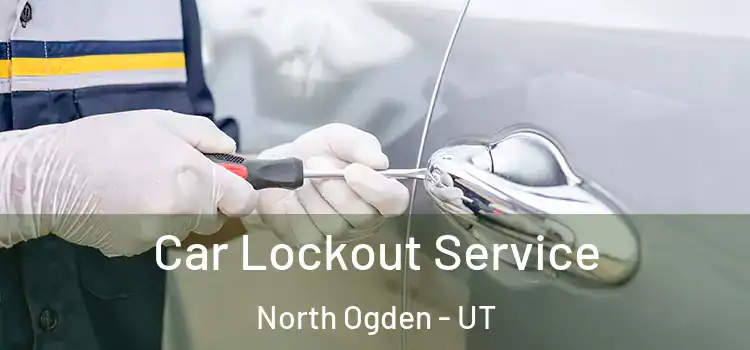 Car Lockout Service North Ogden - UT