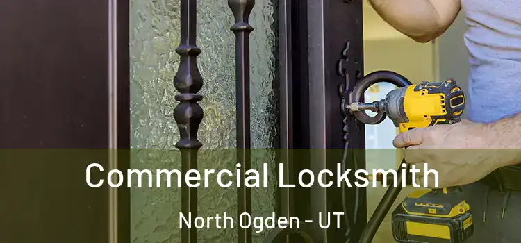  Commercial Locksmith North Ogden - UT