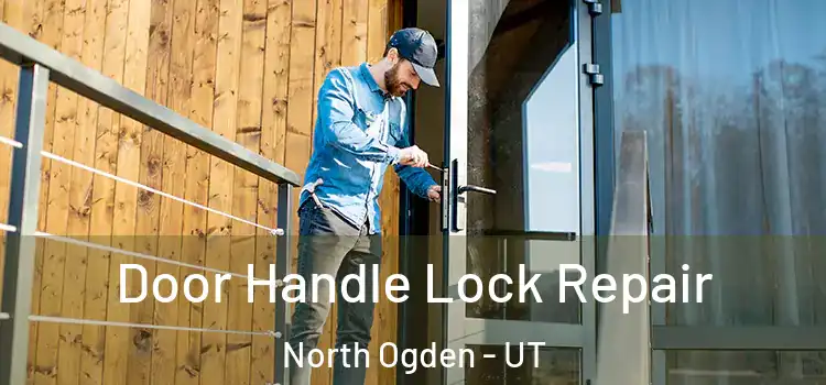  Door Handle Lock Repair North Ogden - UT