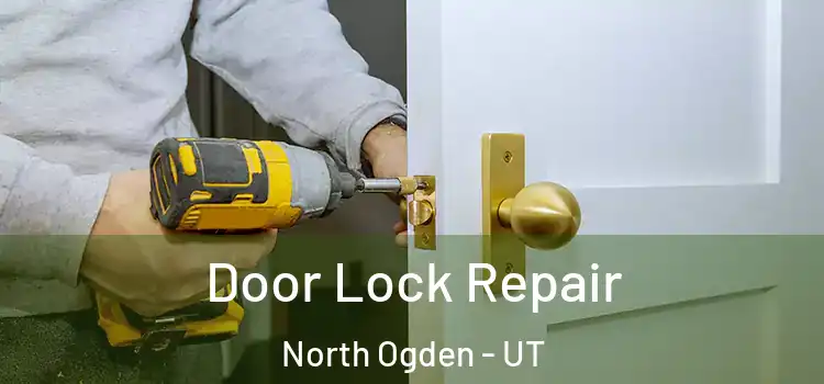 Door Lock Repair North Ogden - UT
