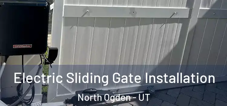 Electric Sliding Gate Installation North Ogden - UT