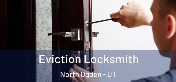  Eviction Locksmith North Ogden - UT