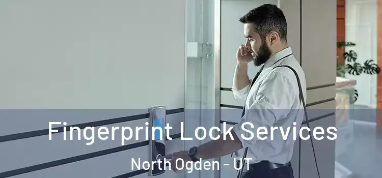 Fingerprint Lock Services North Ogden - UT