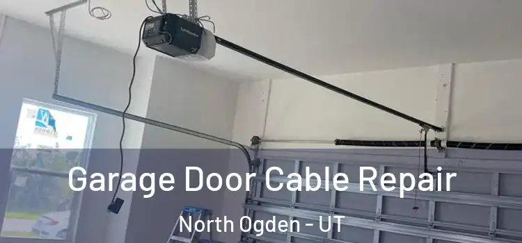  Garage Door Cable Repair North Ogden - UT