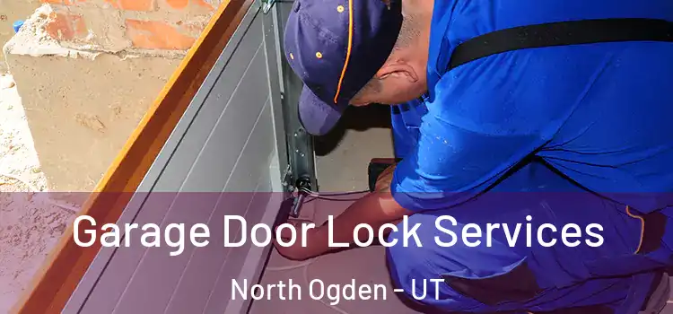 Garage Door Lock Services North Ogden - UT