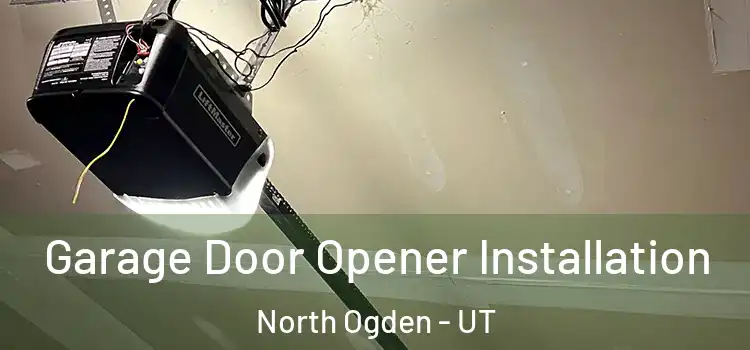  Garage Door Opener Installation North Ogden - UT