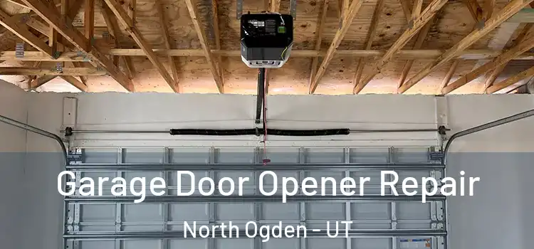  Garage Door Opener Repair North Ogden - UT