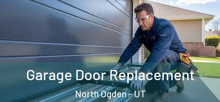  Garage Door Replacement North Ogden - UT
