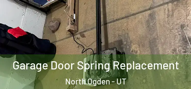  Garage Door Spring Replacement North Ogden - UT