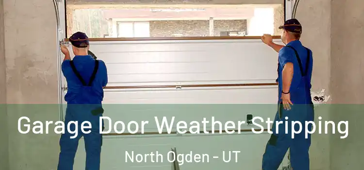  Garage Door Weather Stripping North Ogden - UT