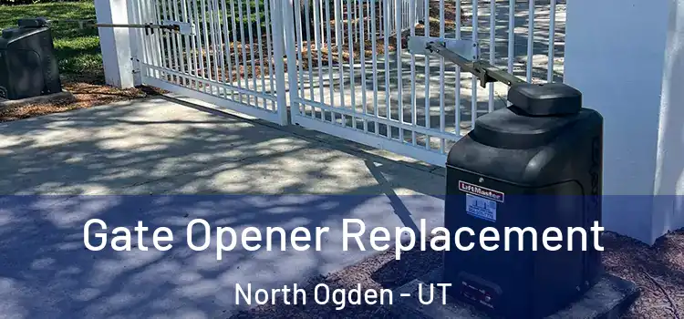  Gate Opener Replacement North Ogden - UT