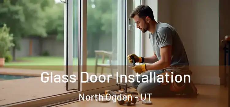 Glass Door Installation North Ogden - UT