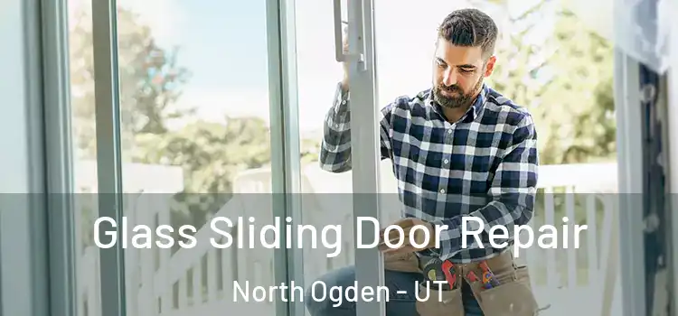Glass Sliding Door Repair North Ogden - UT