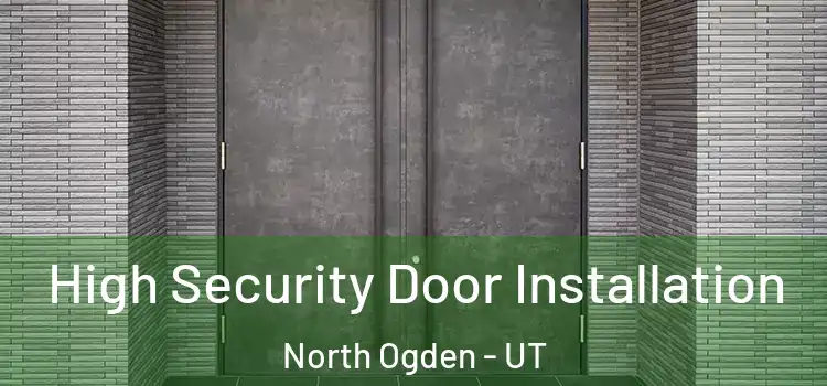  High Security Door Installation North Ogden - UT