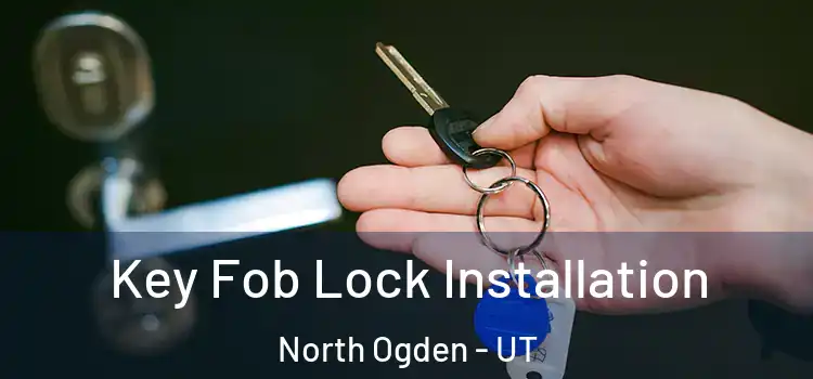 Key Fob Lock Installation North Ogden - UT