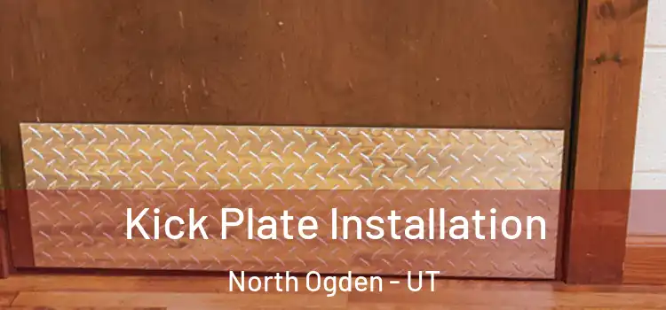Kick Plate Installation North Ogden - UT