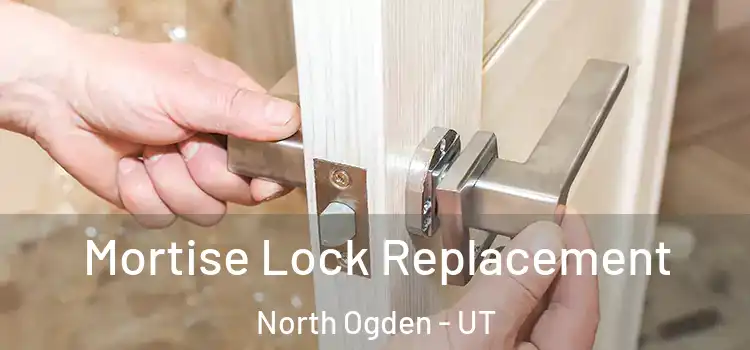  Mortise Lock Replacement North Ogden - UT