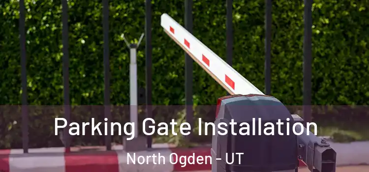  Parking Gate Installation North Ogden - UT