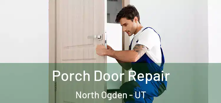  Porch Door Repair North Ogden - UT