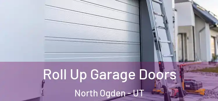  Roll Up Garage Doors North Ogden - UT