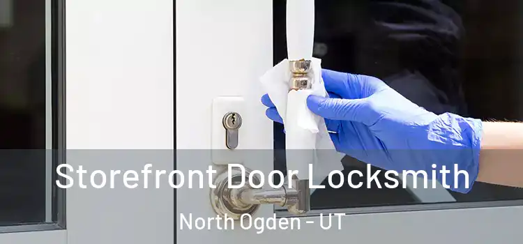  Storefront Door Locksmith North Ogden - UT
